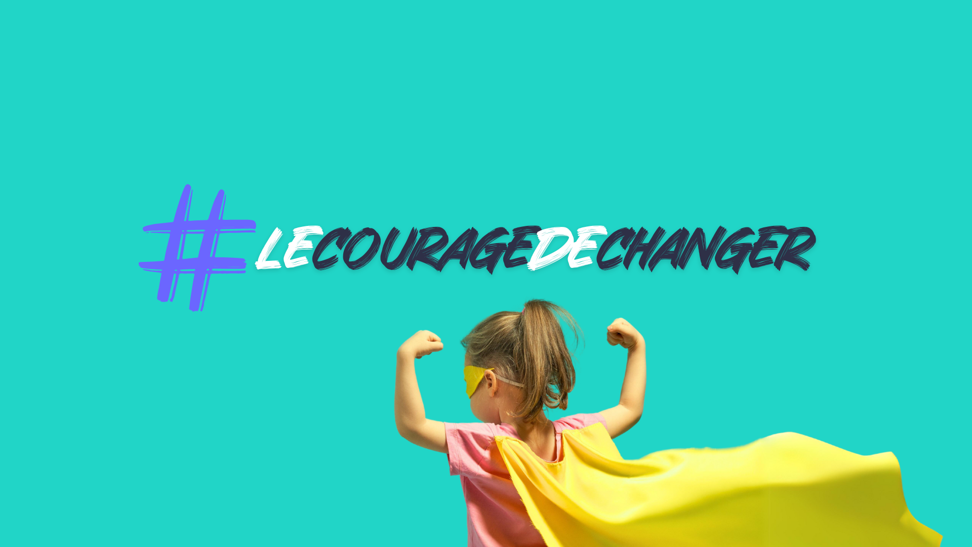 Le Courage De Changer